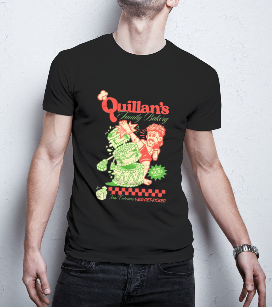 Quillan's Family Bakery Fresh Kicks Daily Full Violence 1 800 GET KICKED T-Shirt