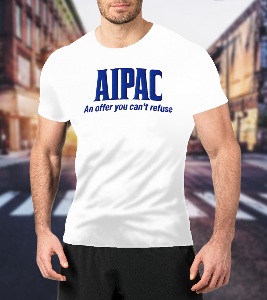 AIPAC An Offer You Can't Refuse T-Shirt