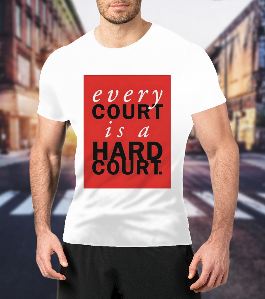 Every Court Is A Hard Court Red Sports Motivation T-Shirt