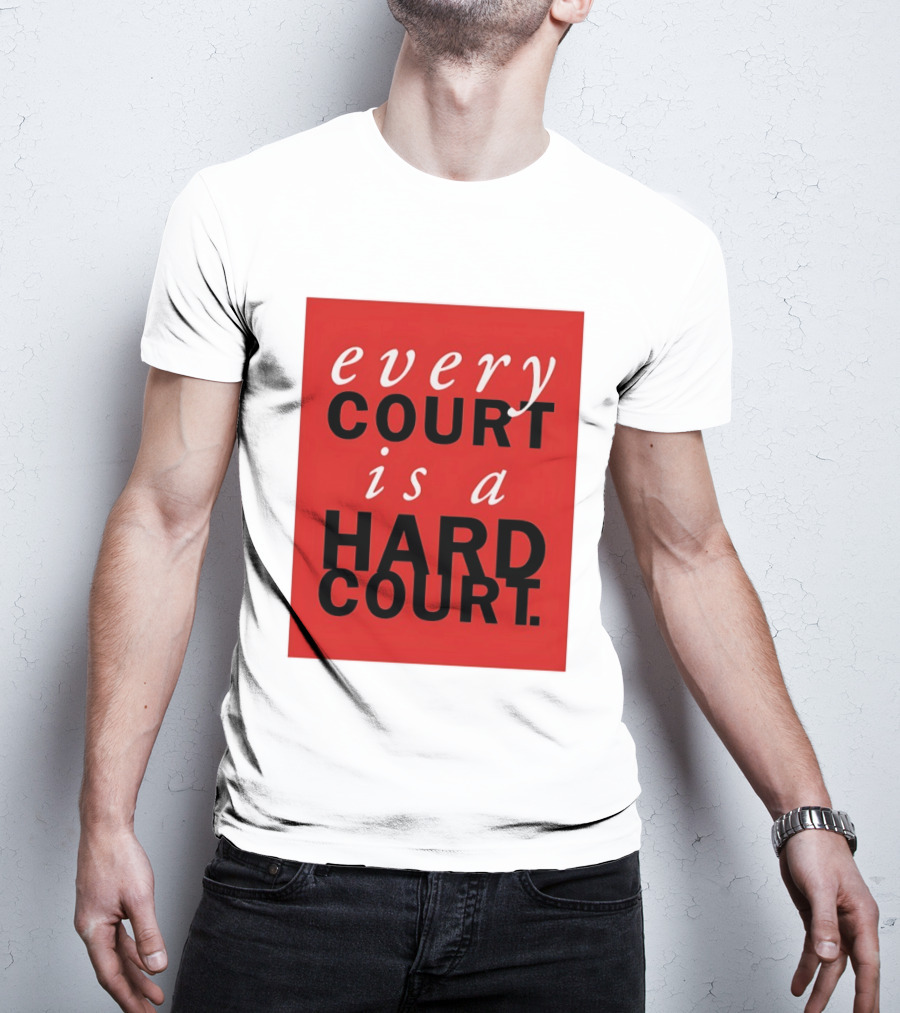 Every Court Is A Hard Court Red Sports Motivation T-Shirt