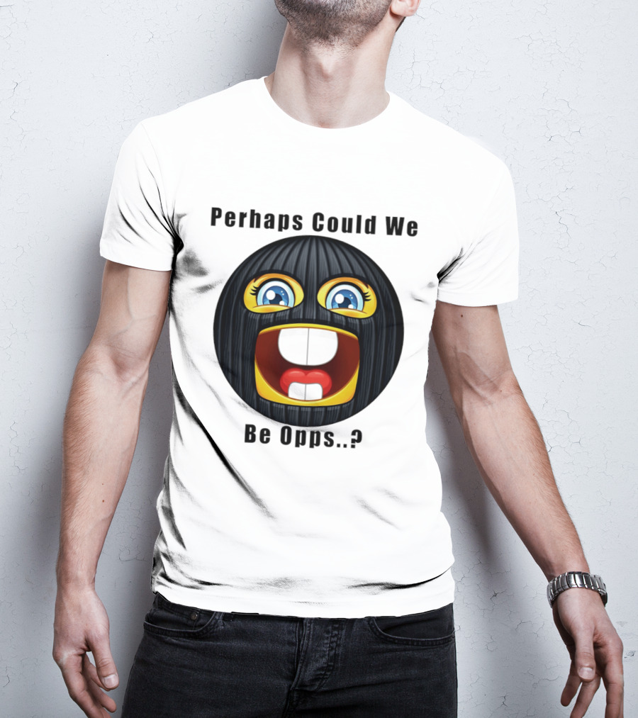 Perhaps Could We Be Opps? Emoji Masked Face T-Shirt