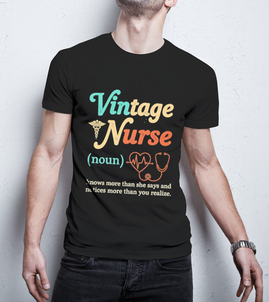Vintage Nurse Noun Knows More Than She Says And Notices More Than You Realize Caduceus Heartbeat Stethoscope T-Shirt