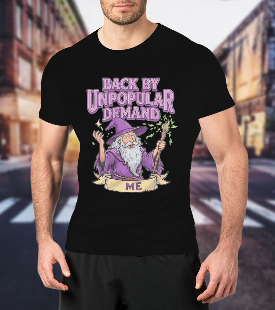 Back By Unpopular Demand Wizard Me Magic Staff Purple Hat T-Shirt