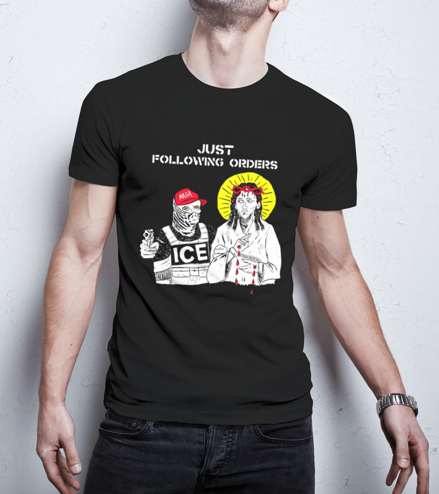 Just Following Orders ICE Agent MAGA Jesus Halo T-Shirt