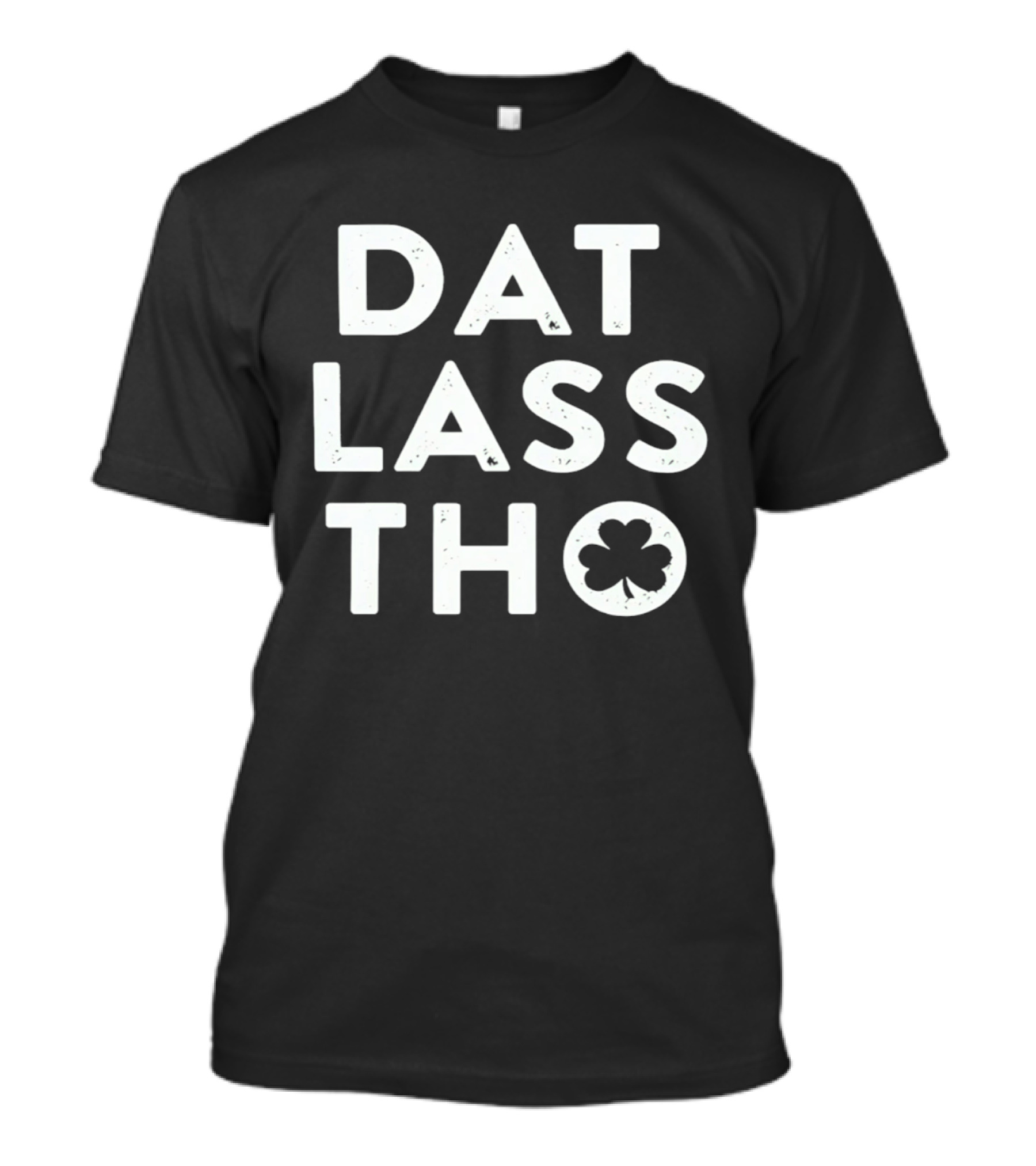 St Patrick's Day Dat Lass Tho Shamrock T-Shirt