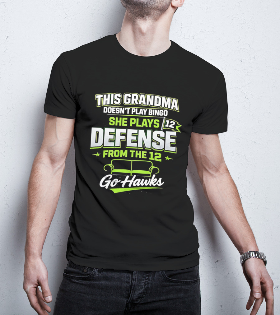 This Grandma Doesn't Play Bingo She Plays Defense From The 12 Go Hawks T-Shirt