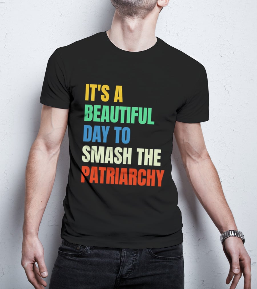 It's A Beautiful Day To Smash The Patriarchy Rainbow T-Shirt