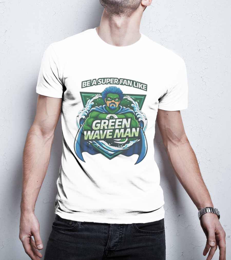 Be A Super Fan Like Green Wave Man T-Shirt