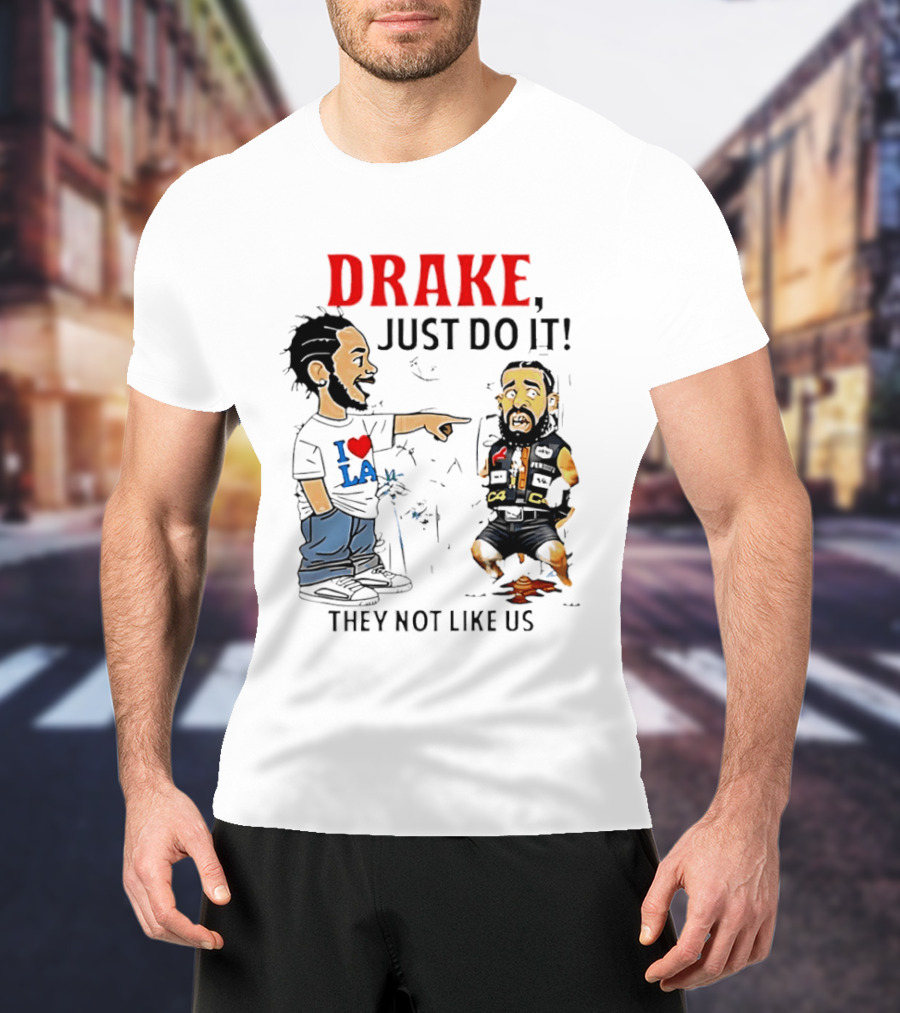 Kendrick Lamar Vs Drake Just Do It They Not Like Us Beef T-Shirt