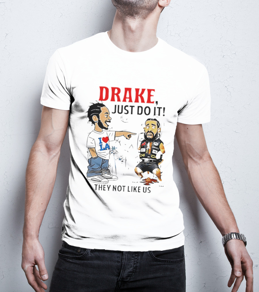 Kendrick Lamar Vs Drake Just Do It They Not Like Us Beef T-Shirt