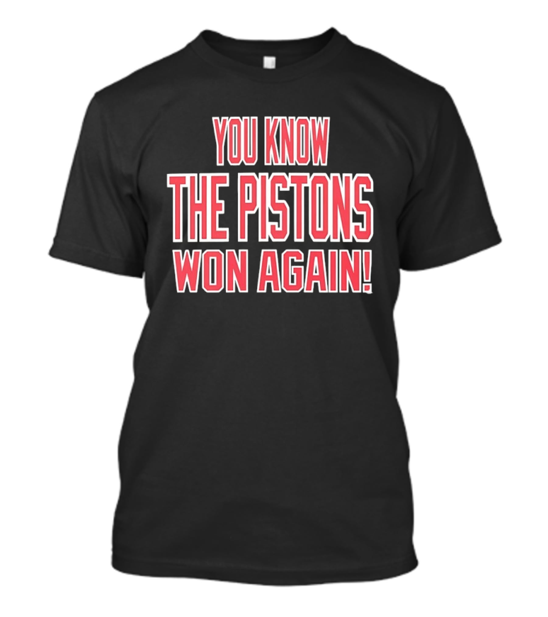 You Know The Pistons Won Again T-Shirt