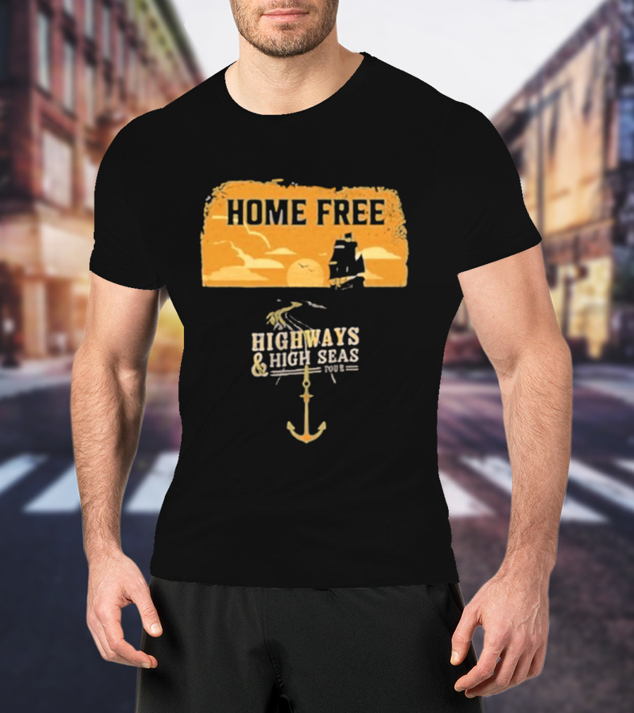 Home Free Highways And High Seas Anchor Tour T-Shirt