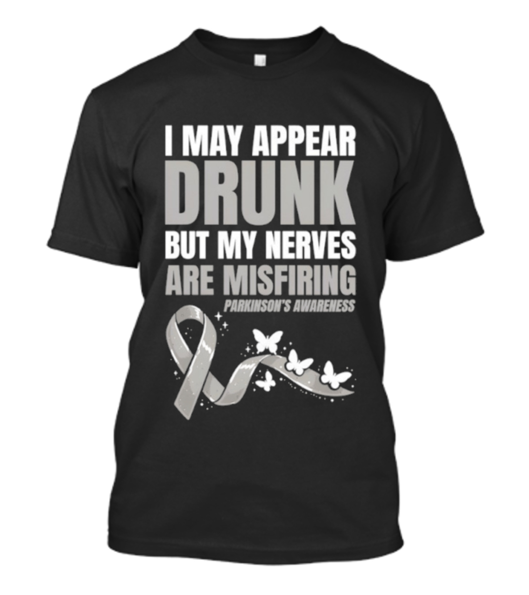 I May Appear Drunk But My Nerves Are Misfiring Parkinson's Awareness Butterfly Ribbon T-Shirt