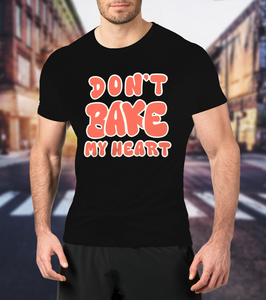 Don't Bake My Heart Retro Lettering T-Shirt