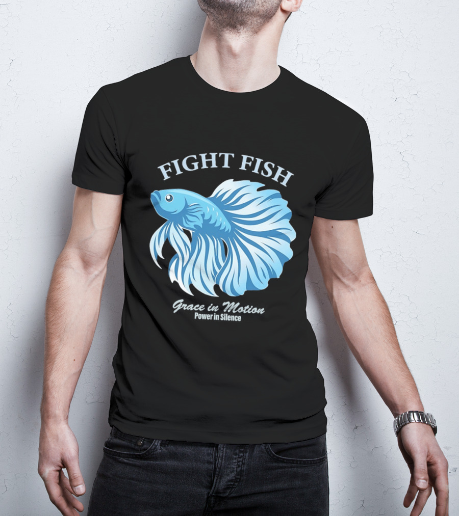 Fight Fish Grace In Motion Power In Silence Betta Splendens T-Shirt