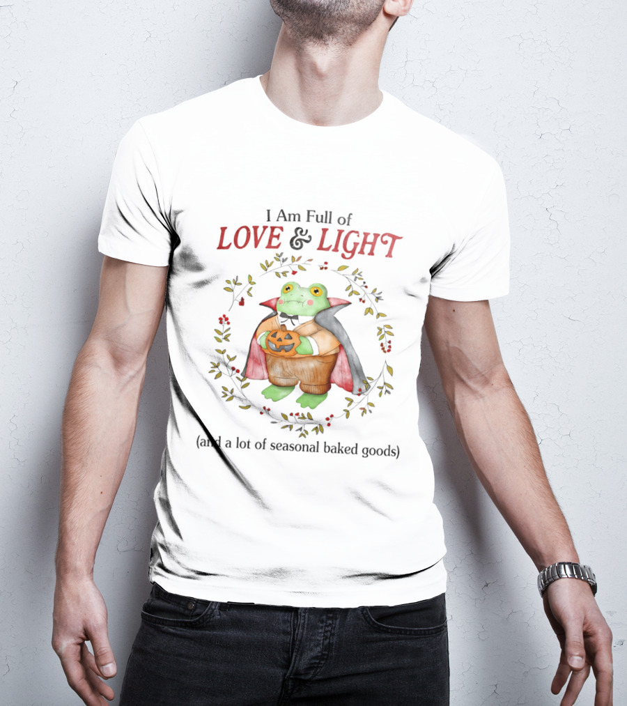 I Am Full Of Love And Light Frog With Seasonal Baked Goods T-Shirt