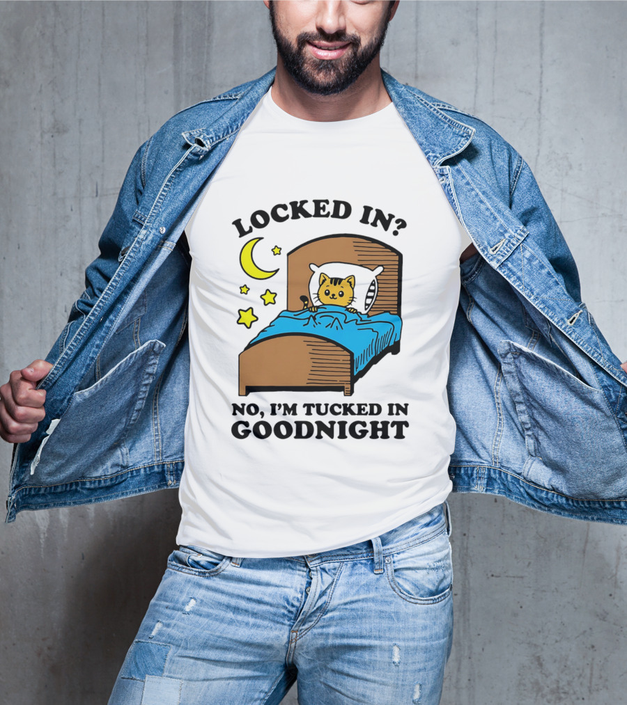 Locked In No I'm Tucked In Goodnight Cat Moon Stars Bedtime Comfort T-Shirt