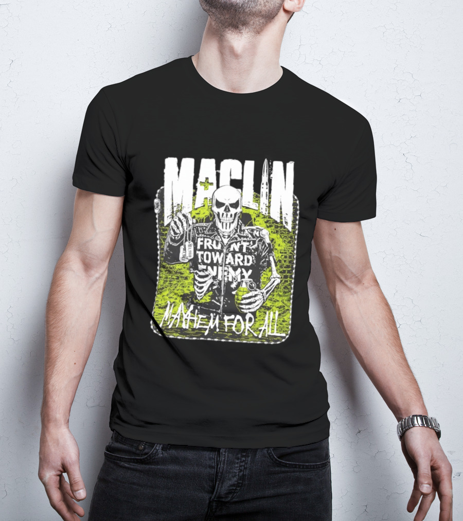 MACLIN Skeleton Front Toward Enemy Mayhem For All T-Shirt