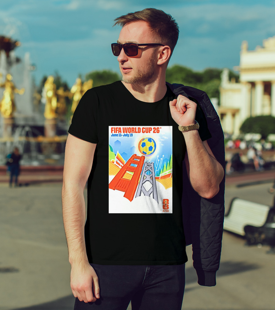 FIFA World Cup 26 San Francisco Bay Area Host June 11 July 19 2026 Leroid David T-Shirt