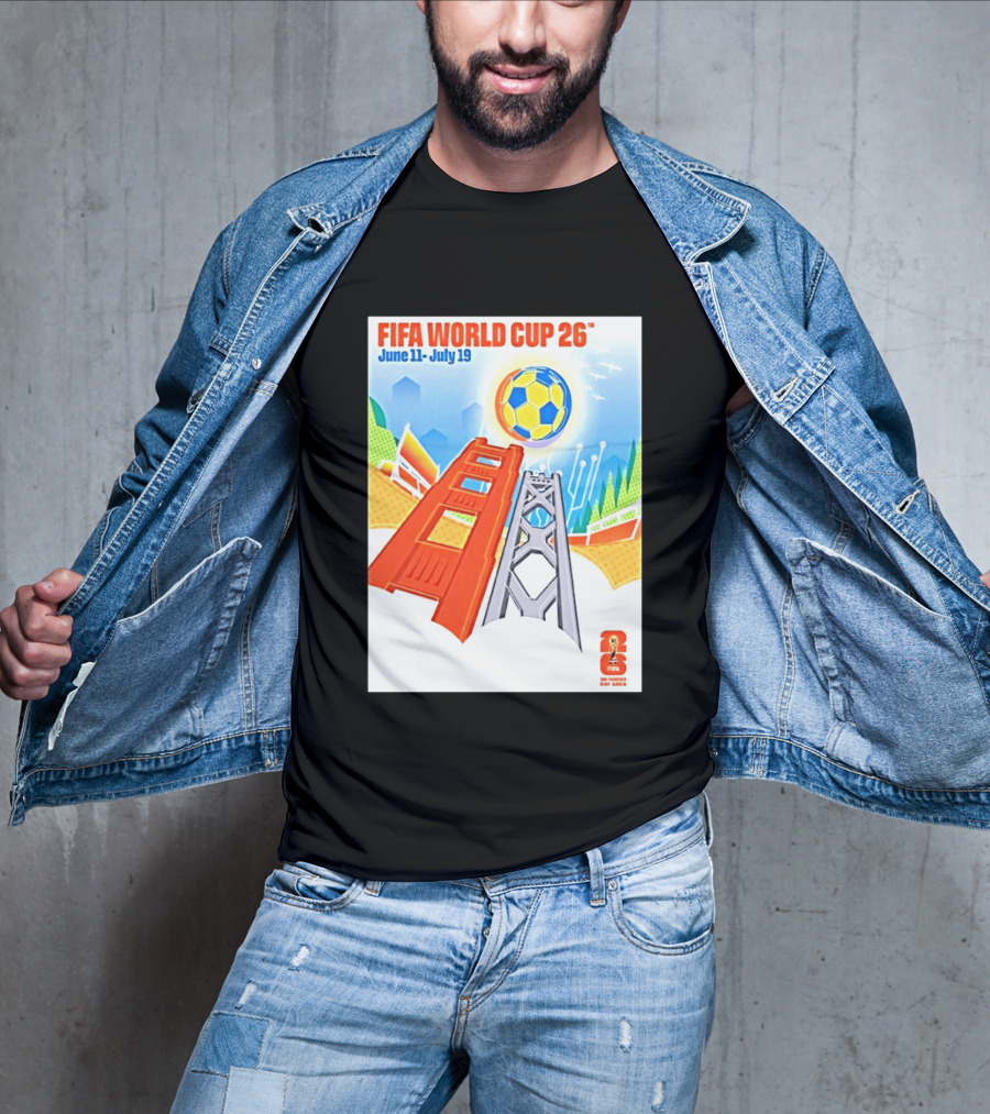 FIFA World Cup 26 San Francisco Bay Area Host June 11 July 19 2026 Leroid David T-Shirt