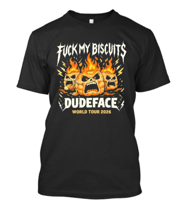 Fuck My Biscuits Dudeface World Tour 2023 Flaming Skulls T-Shirt