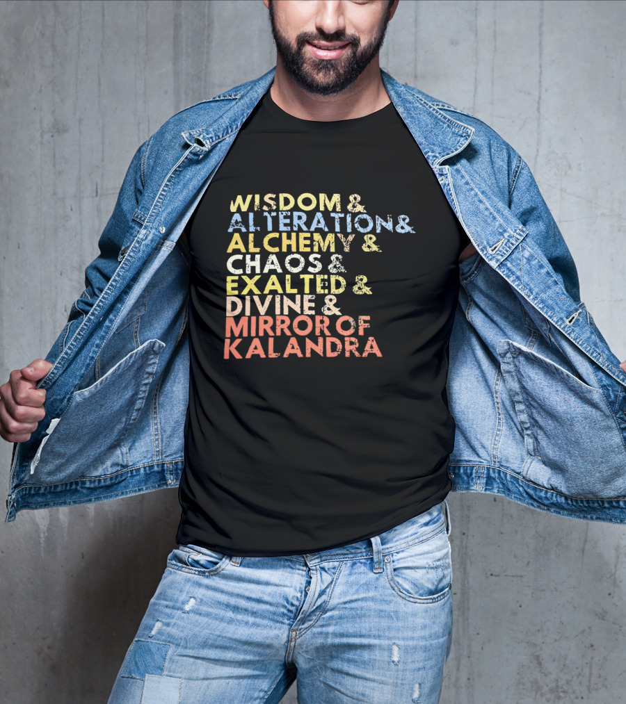 Wisdom Alteration Alchemy Chaos Exalted Divine Mirror Of Kalandra T-Shirt