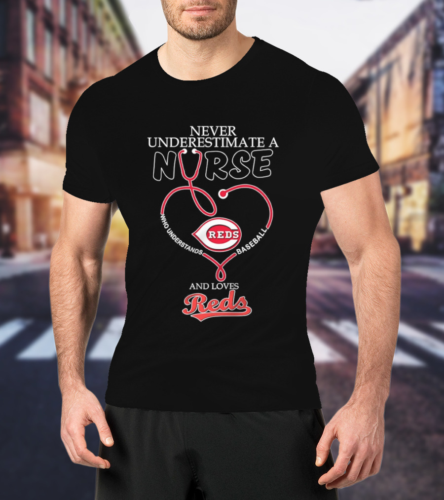Never Underestimate A Nurse Who Loves Reds Baseball T-Shirt