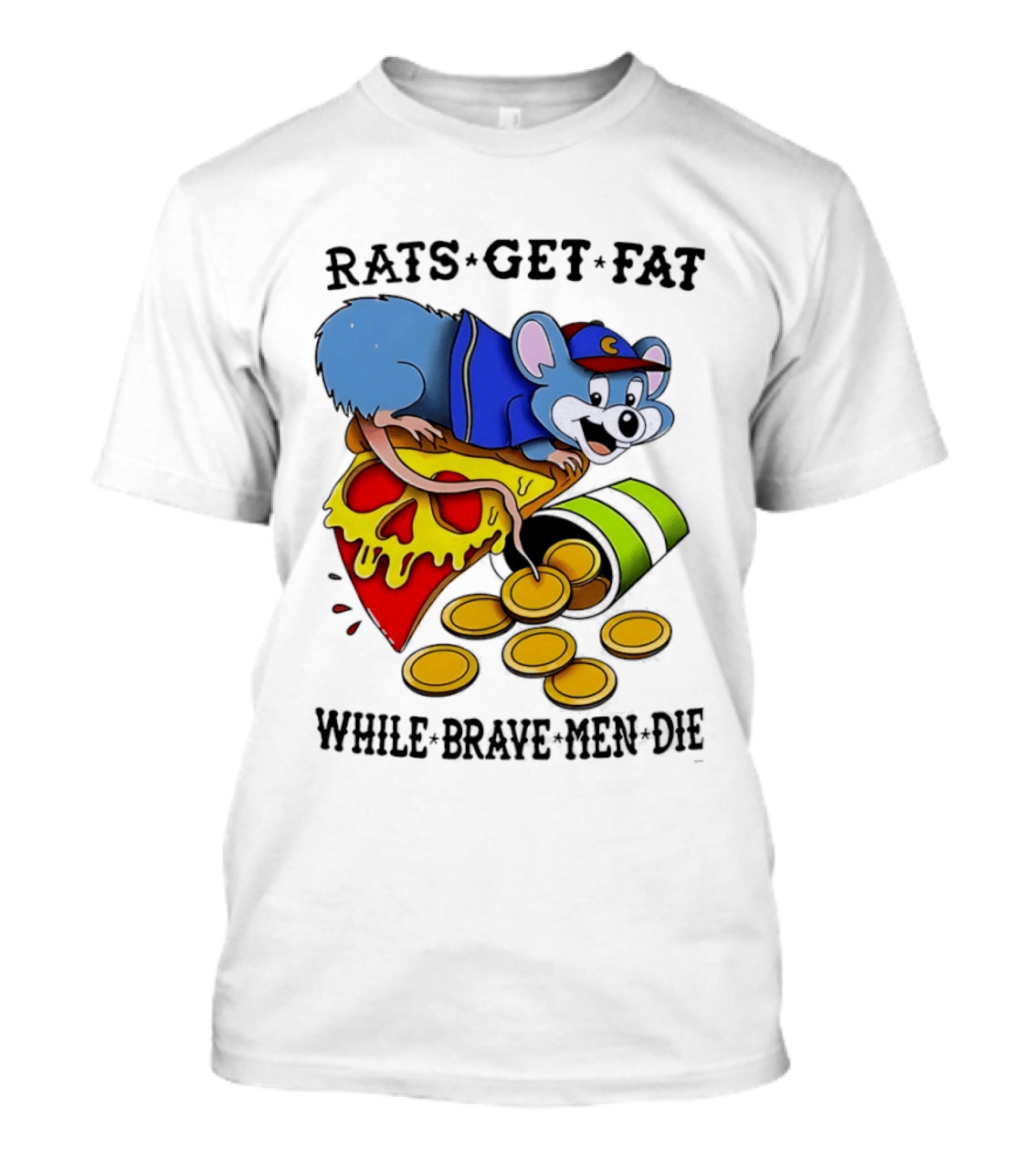 Rats Get Fat While Brave Men Die Pizza Coin Cap Mouse T-Shirt
