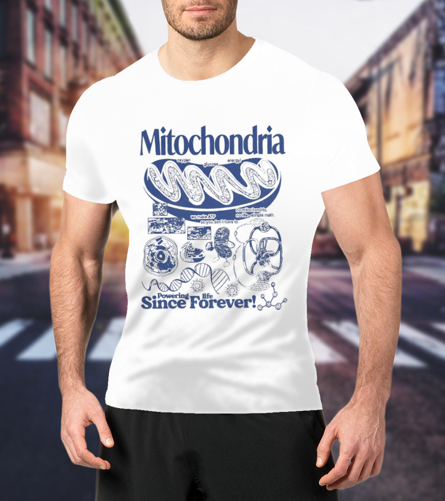 Mitochondria Powering Life Since Forever Scientific Diagrams T-Shirt