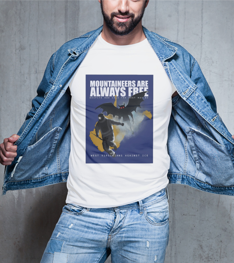 Mountaineers Are Always Free West Virginians Against Ice Despite How Cold The West May Be T-Shirt