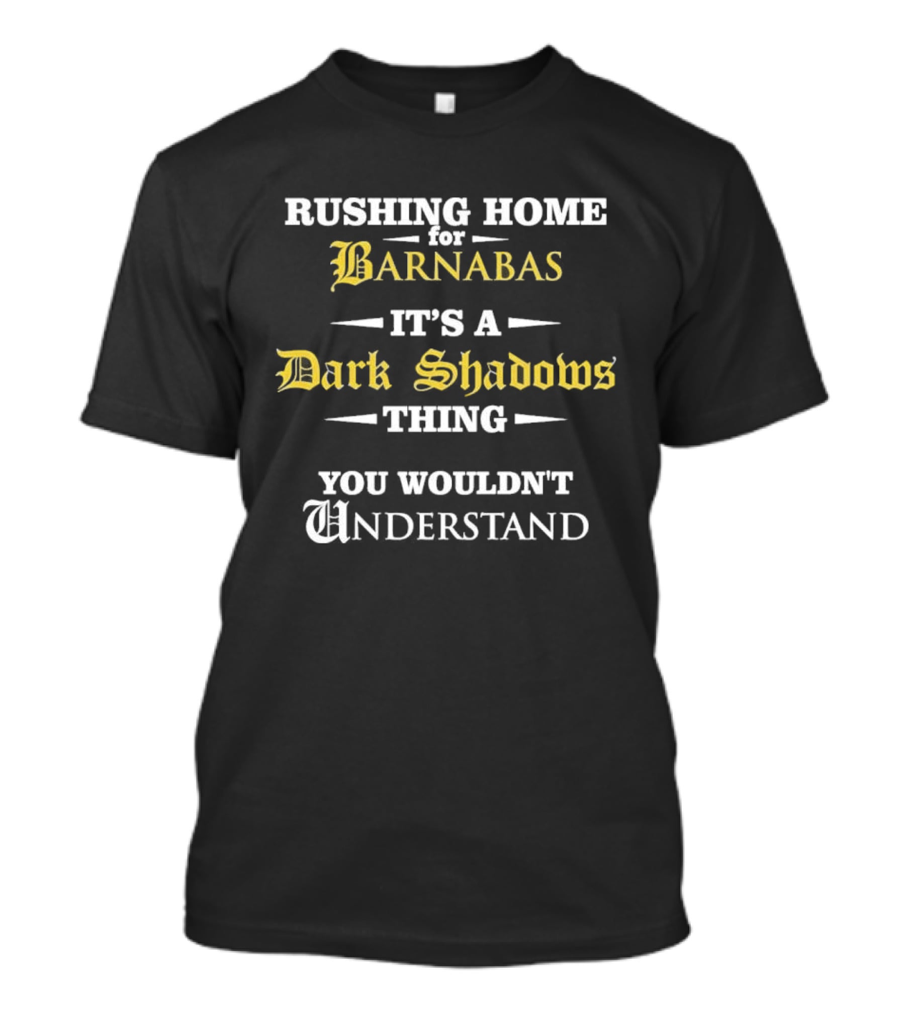 Rushing Home Barnabas It's A Dark Shadows Thing You Wouldn't Understand T-Shirt