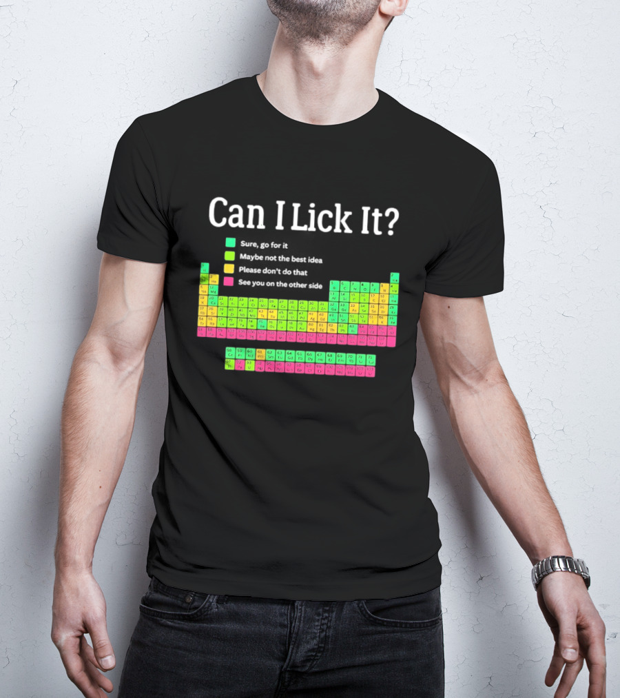 Can I Lick It Periodic Table For Science Teachers And Students T-Shirt