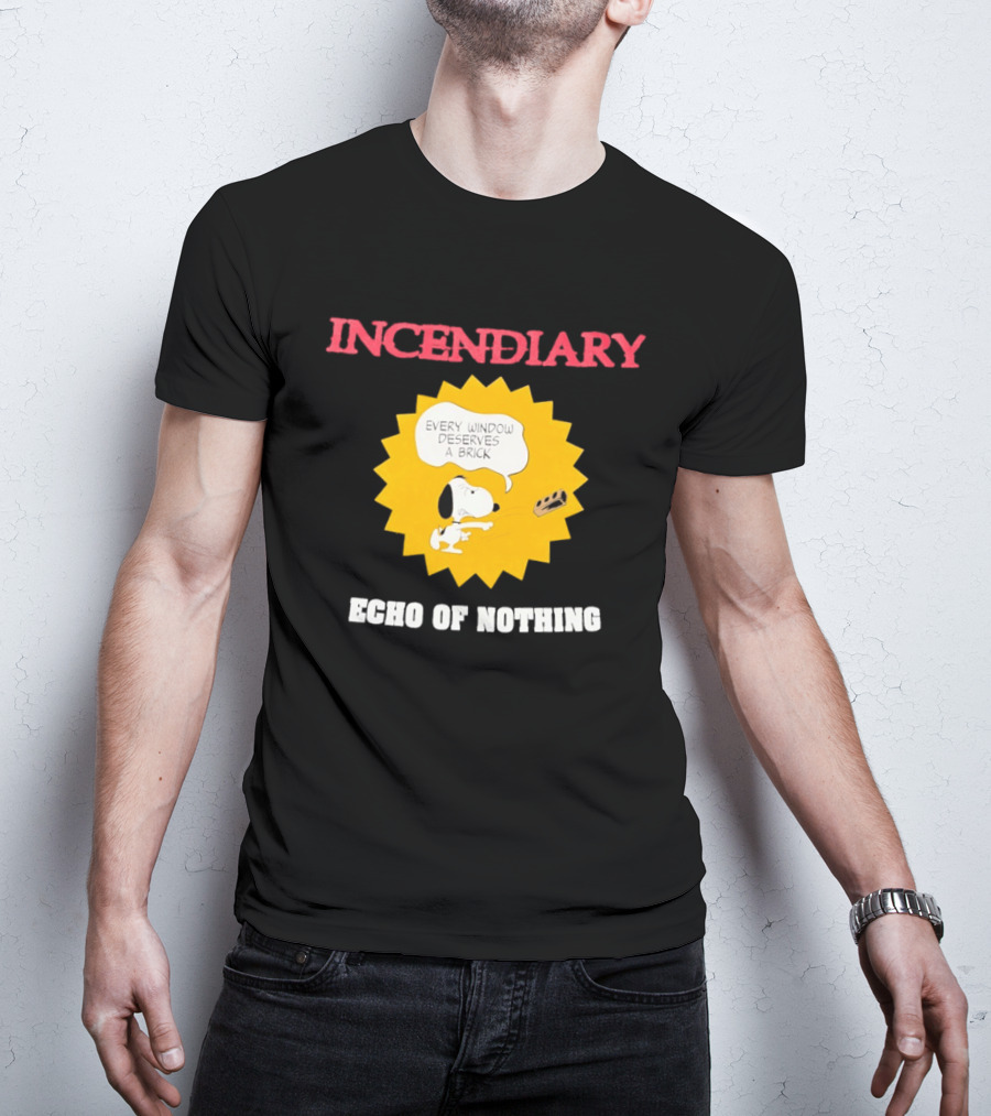 Incendiary Snoopy Every Window Deserves A Brick Echo Of Nothing T-Shirt
