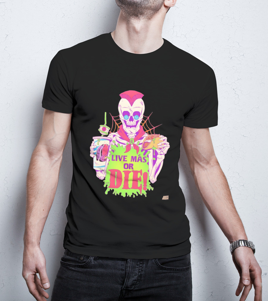 Live Más Or Die Skeleton With Taco And Drink Halloween T-Shirt