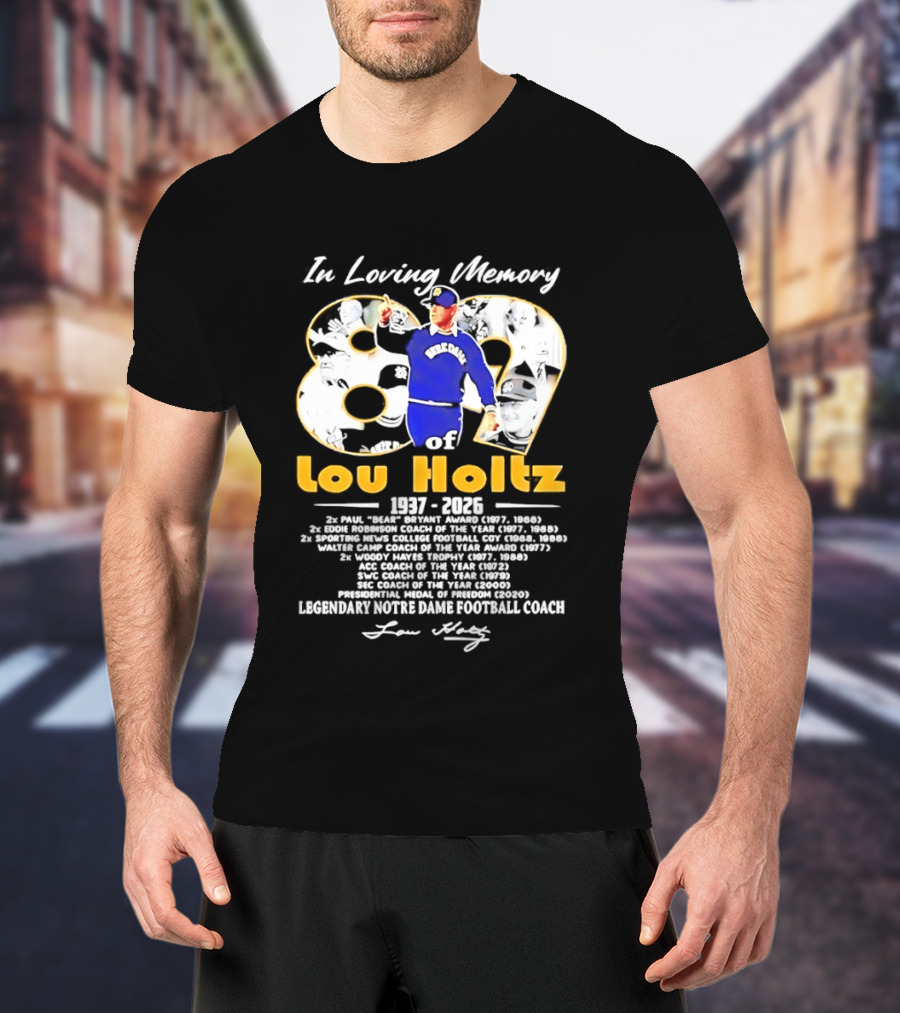 Lou Holtz Legendary Notre Dame Football Coach In Loving Memory 89 Years 1937 2026 T-Shirt