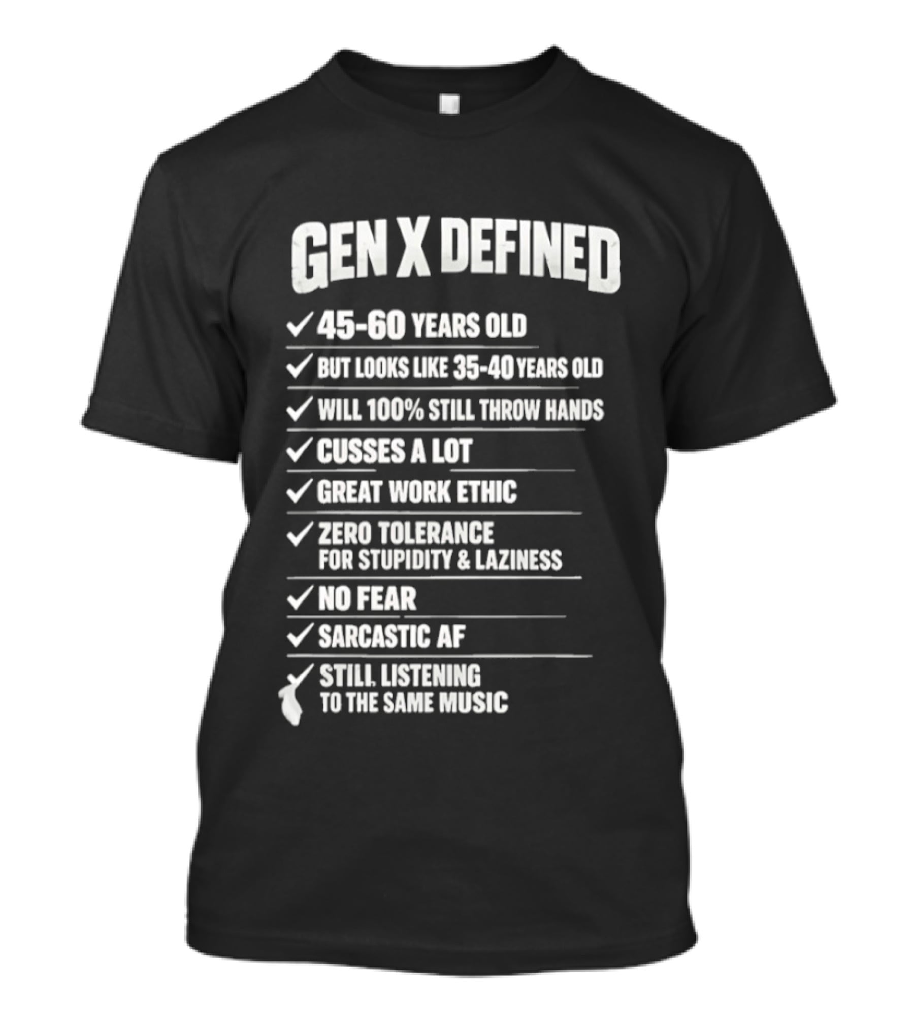 Gen X Defined 45 60 Years Old Looks Like 35 40 No Fear Great Work Ethic Sarcastic AF T-Shirt