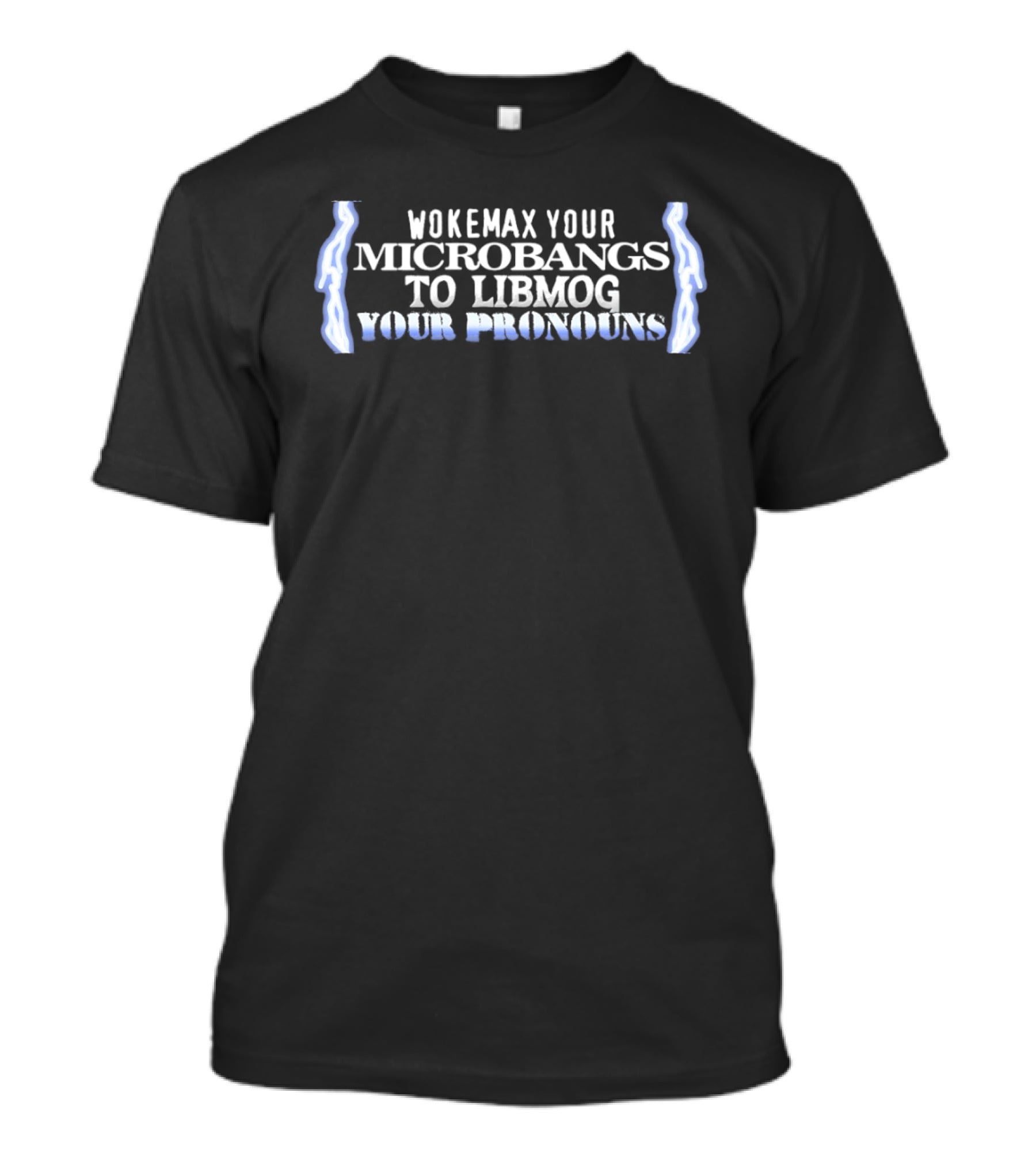 Wokemax Your Microbangs To Libmog Your Pronouns Lightning T-Shirt