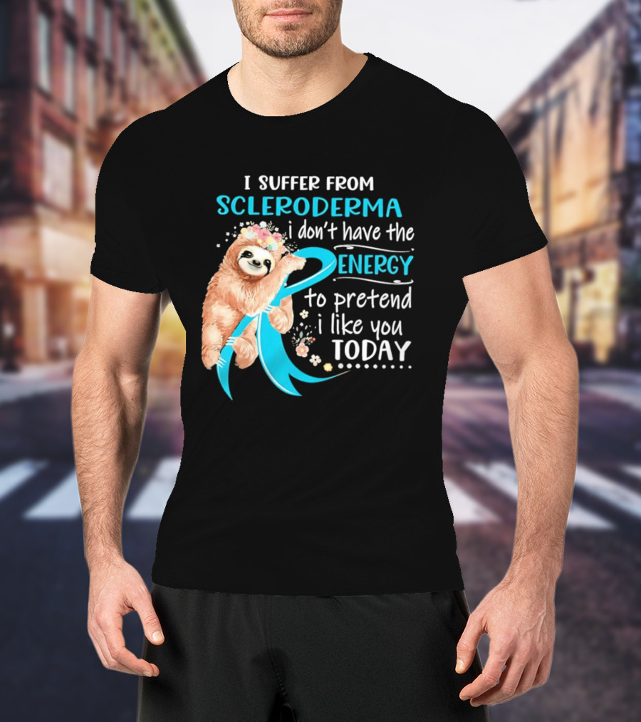 Scleroderma Awareness Sloth I Don't Have The Energy To Pretend Today T-Shirt