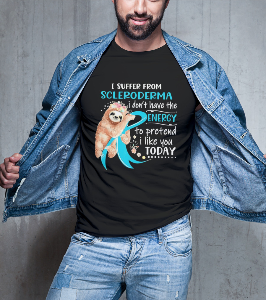 Scleroderma Awareness Sloth I Don't Have The Energy To Pretend Today T-Shirt