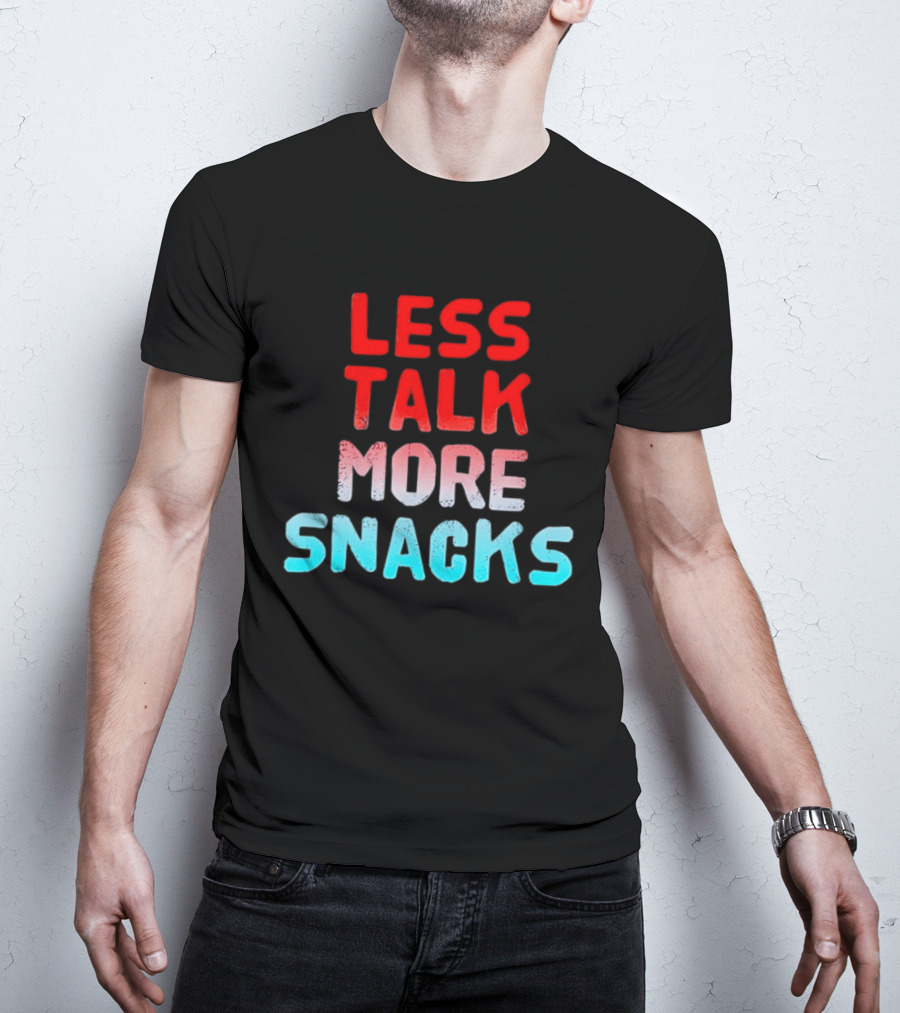 Less Talk More Snacks Bold Colorful T-Shirt
