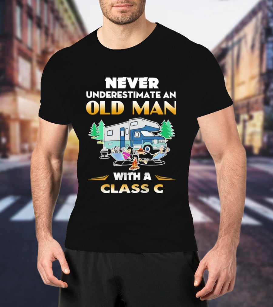 Never Underestimate An Old Man With A Class C RV Camping Adventure T-Shirt