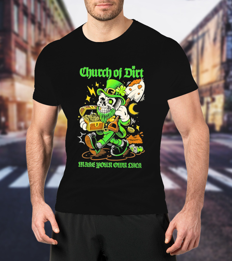 Church Of Dirt Skeleton Leprechaun Treasure Make Your Own Luck T-Shirt