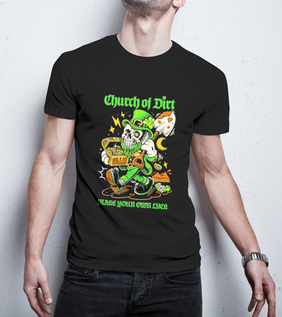 Church Of Dirt Skeleton Leprechaun Treasure Make Your Own Luck T-Shirt