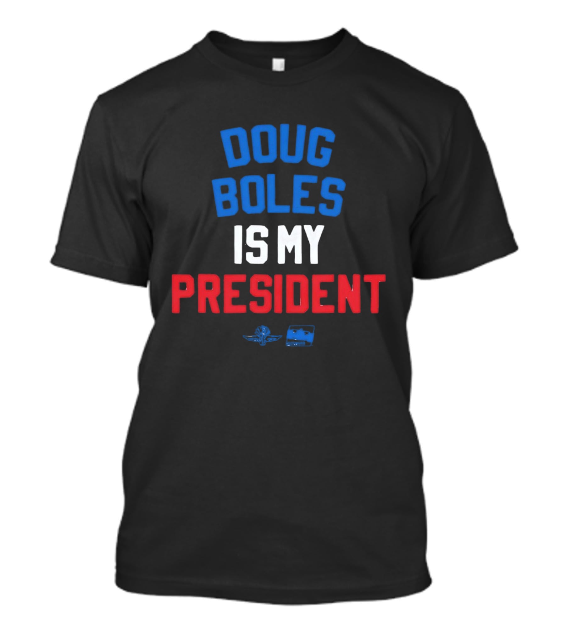 Doug Boles Is My President Red White Blue Motorsport T-Shirt