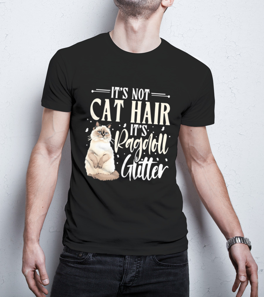 It's Not Cat Hair It's Ragdoll Glitter Funny Cat Lover T-Shirt