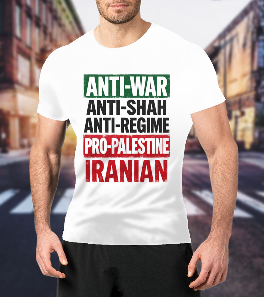 Anti War Anti Shah Anti Regime Pro Palestine Iranian T-Shirt