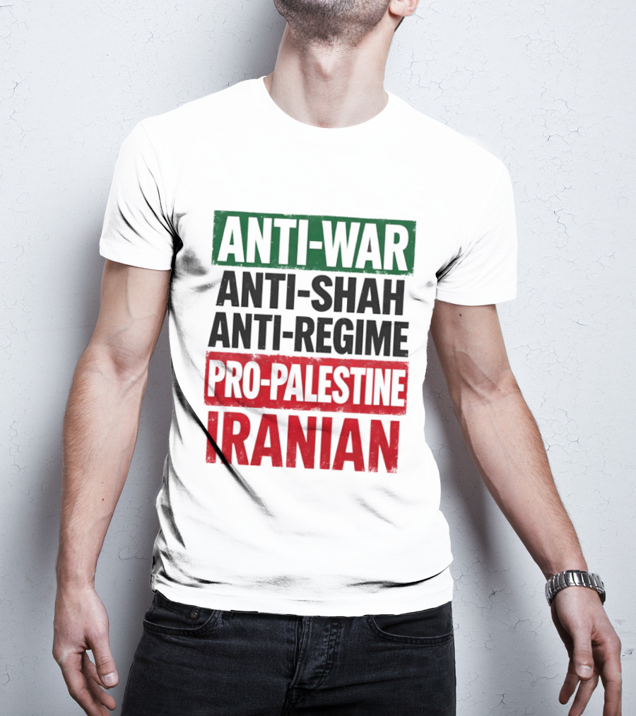 Anti War Anti Shah Anti Regime Pro Palestine Iranian T-Shirt
