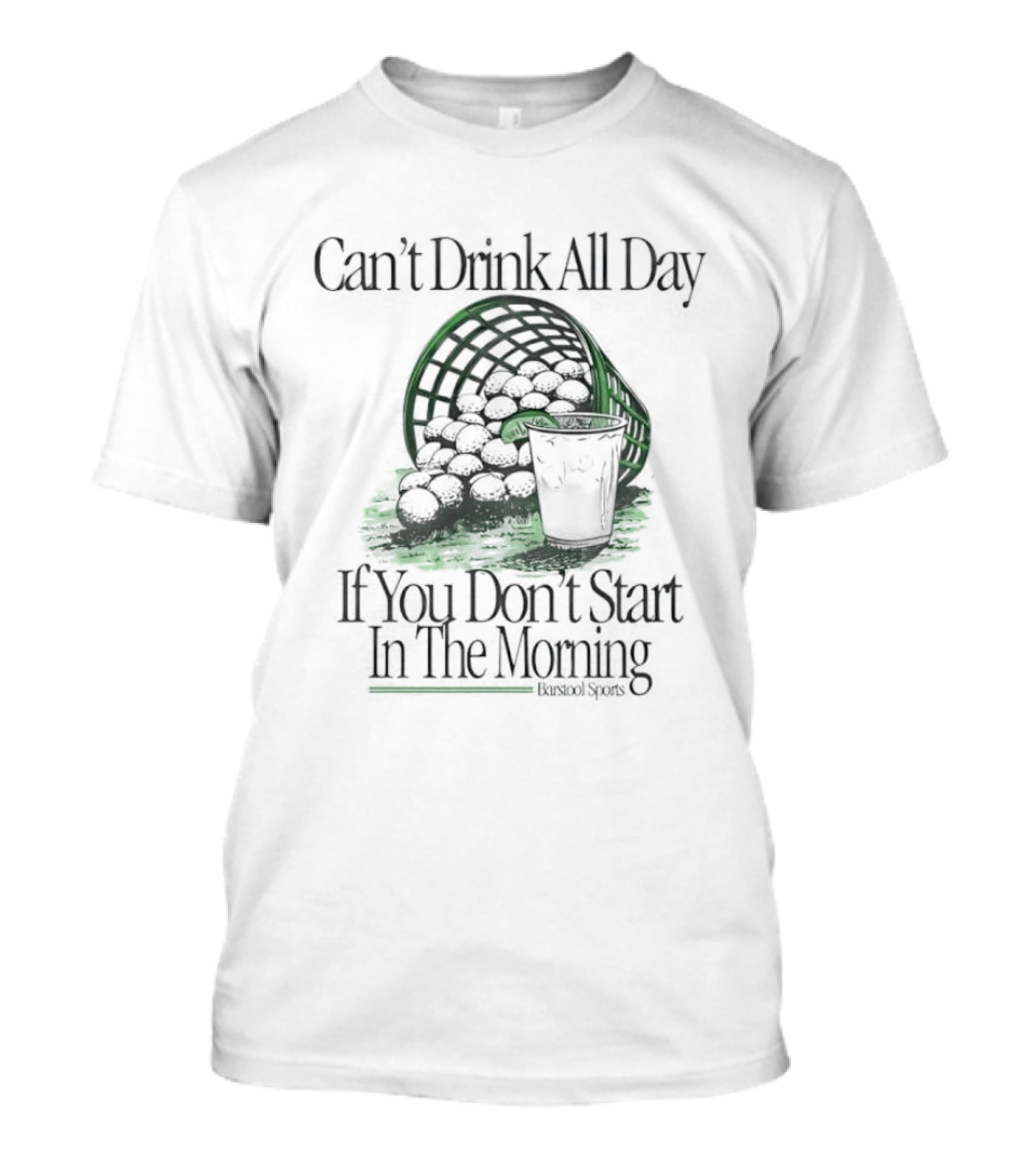 Can't Drink All Day If You Don't Start In The Morning Golf Basket Drink T-Shirt