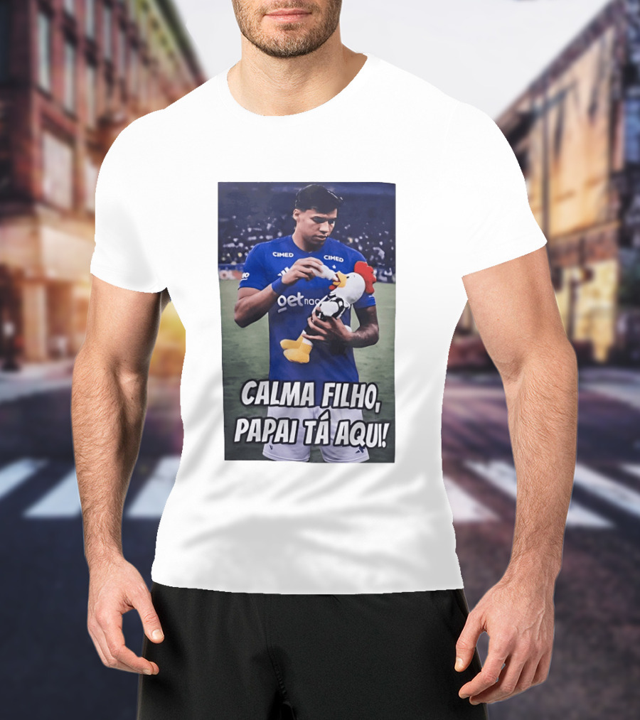 Kaio Jorge Calma Filho Papai Tá Aqui Futebol Cimed GetNac Calma Filho Papai Tá Aqui T-Shirt