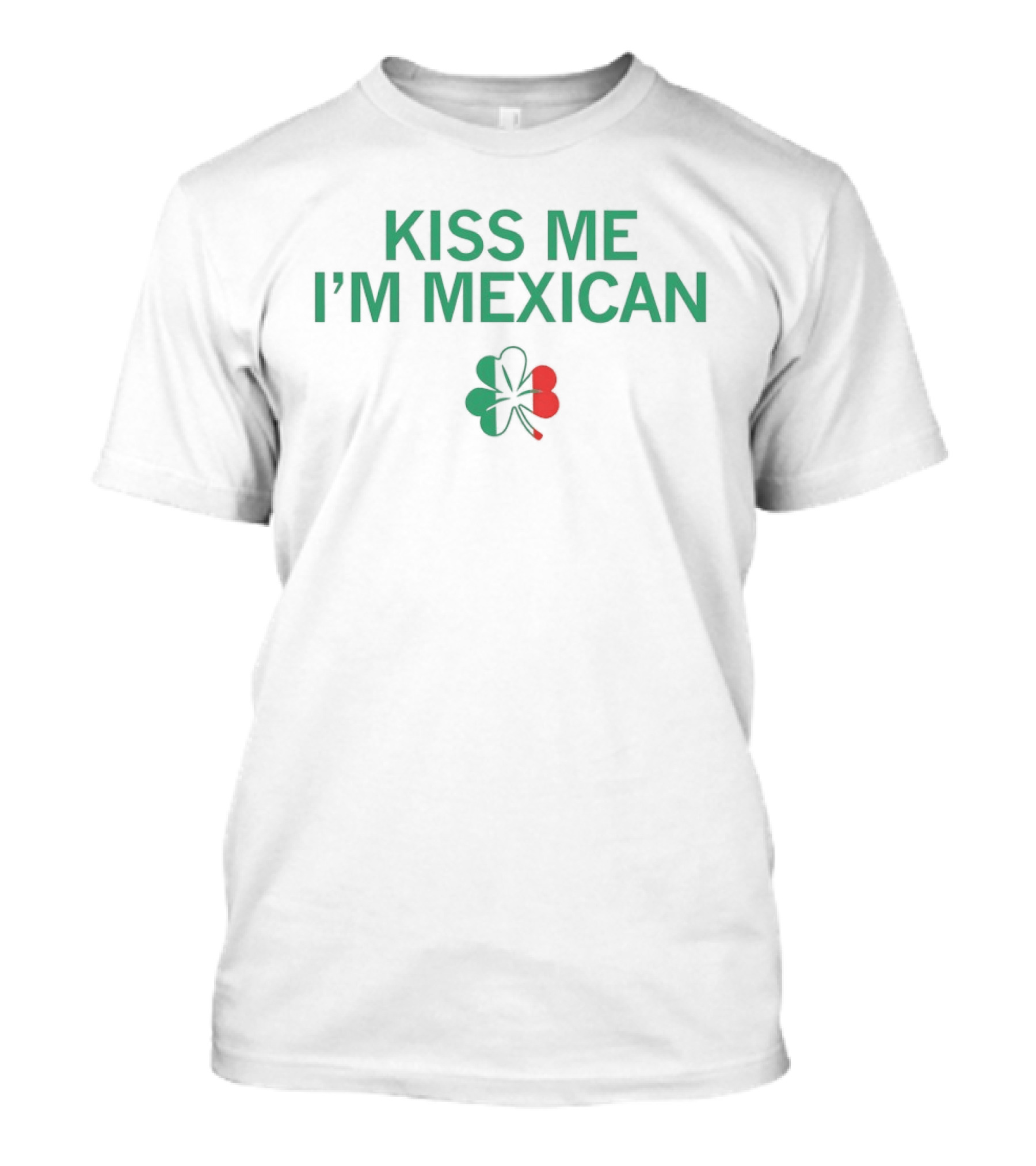 Kiss Me I'm Mexican St Patrick's Day Clover T-Shirt